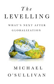 The Levelling : What's Next After Globalization cover image