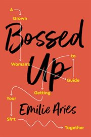 Bossed Up : A Grown Woman's Guide to Getting Your Sh*t Together cover image
