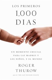 Los primeros 1000 dias : A Crucial Time for Mothers and Children-And the World cover image