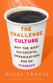 The Challenge Culture : Why the Most Successful Organizations Run on Pushback cover image
