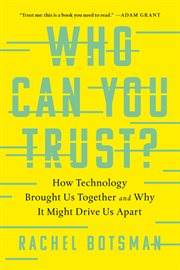 Who Can You Trust? : How Technology Brought Us Together and Why It Might Drive Us Apart cover image