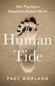The Human Tide : How Population Shaped the Modern World cover image