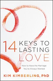 14 Keys to Lasting Love : How to Have the Marriage You've Always Wanted cover image
