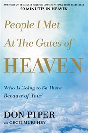 People I met at the gates of heaven : who is going to be there because of you cover image