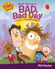 Buck Denver's Bad, Bad Day : A Lesson in Thankfulness cover image