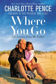 Where You Go : Life Lessons from My Father cover image