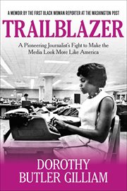 Trailblazer : A Pioneering Journalist's Fight to Make the Media Look More Like America cover image