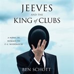 Jeeves and the King of Clubs : A Novel in Homage to P.G. Wodehouse cover image