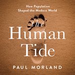 The Human Tide : How Population Shaped the Modern World cover image