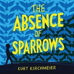 The Absence of Sparrows cover image