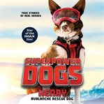 Superpower Dogs: Henry : Henry cover image