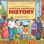 A Child's Introduction to African American History : The Experiences, People, and Events That Shaped Our Country cover image
