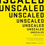 Unscaled : How AI and a New Generation of Upstarts Are Creating the Economy of the Future cover image