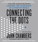 Connecting the Dots : Lessons for Leadership in a Startup World cover image