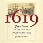 1619 : Jamestown and the Forging of American Democracy cover image