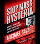 Stop Mass Hysteria : America's Insanity from the Salem Witch Trials to the Trump Witch Hunt cover image