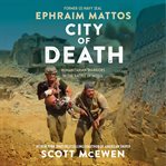 City of Death : Humanitarian Warriors in the Battle of Mosul cover image