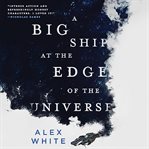 A Big Ship at the Edge of the Universe cover image