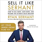 Let Your Inner Freak Flag Fly : Sales Hooks from Sell It Like Serhant cover image
