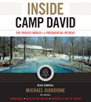 Inside Camp David : The Private World of the Presidential Retreat cover image
