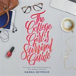 The College Girl's Survival Guide : 52 Honest, Faith-Filled Answers to Your Biggest Concerns cover image
