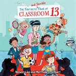 The Fantastic and Terrible Fame of Classroom 13 : Classroom 13 cover image