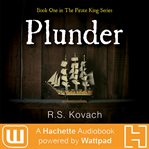 Plunder : A Hachette Audiobook Powered by Wattpad Production cover image