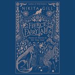 Fierce Fairytales : Poems and Stories to Stir Your Soul cover image