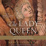 The Lady Queen : The Notorious Reign of Joanna I, Queen of Naples, Jerusalem, and Sicily cover image