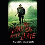 The Land You Never Leave : West of West cover image