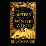 The Sisters of the Winter Wood cover image