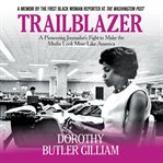 Trailblazer : A Pioneering Journalist's Fight to Make the Media Look More Like America cover image