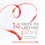 14 Keys to Lasting Love : How to Have the Marriage You've Always Wanted cover image