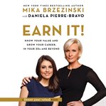 Earn It! : Know Your Value and Grow Your Career, in Your 20s and Beyond cover image
