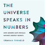 The Universe Speaks in Numbers : How Modern Math Reveals Nature's Deepest Secrets cover image