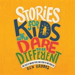 Stories for Kids Who Dare to Be Different : True Tales of Amazing People Who Stood up and Stood Out cover image