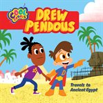Drew Pendous Travels to Ancient Egypt : Drew Pendous cover image