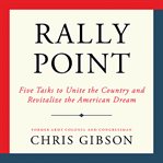 Rally Point : Five Tasks to Unite the Country and Revitalize the American Dream cover image