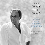 The Way It Was : My Life With Frank Sinatra cover image