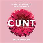 Cunt : A Declaration of Independence cover image