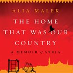 The Home That Was Our Country : A Memoir of Syria cover image