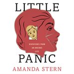 Little Panic : Dispatches from an Anxious Life cover image
