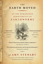 The Earth Moved : On the Remarkable Achievements of Earthworms cover image