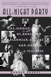 All-night party : the women of bohemian Greenwich Village and Harlem, 1913-1930 cover image