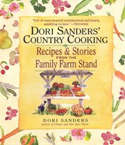 Dori Sanders' Country Cooking : Recipes and Stories from the Family Farm Stand cover image
