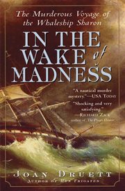 In the Wake of Madness : The Murderous Voyage of the Whaleship Sharon cover image