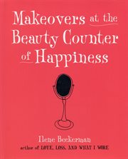 Makeovers at the beauty counter of happiness cover image