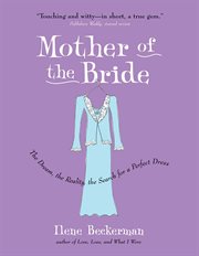 Mother of the bride : the dream, the reality, the search for a perfect dress cover image