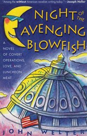 Night of the Avenging Blowfish : A Novel of Covert Operations, Love, and Luncheon Meat cover image