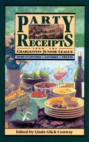 Party receipts from the Charleston Junior League : hors d'oeuvres, savories, sweets cover image